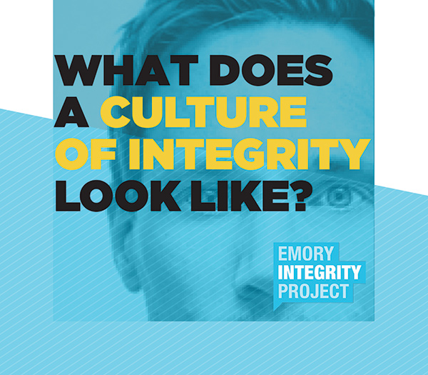 Emory Integrity Project: What Does a Culture of Integrity Look Like?